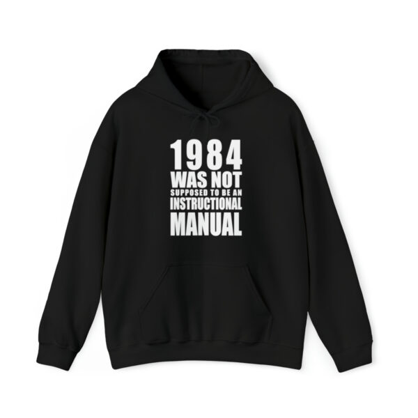 Hoodie - 1984 Was Not Supposed To Be An Instructional Manual – Front View - Black