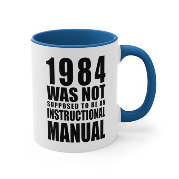 1984 Was Not Supposed To Be An Instructional Manual White Coffee Mug With Blue Handle And Interior.