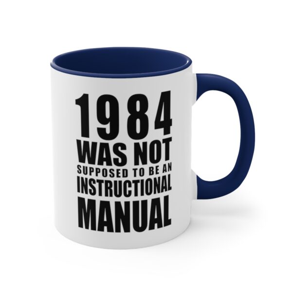 1984 Was Not Supposed To Be An Instructional Manual White Coffee Mug With Navy Handle And Interior.